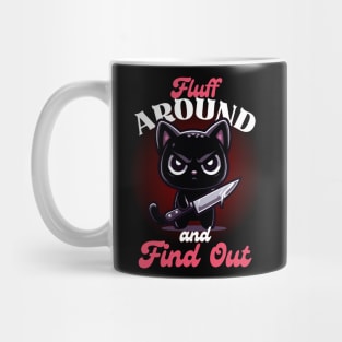 Fluff Around and Find Out - Angry Black Cat Mug